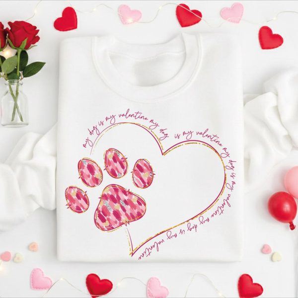 My Dog Is My Valentine Sweatshirt V4