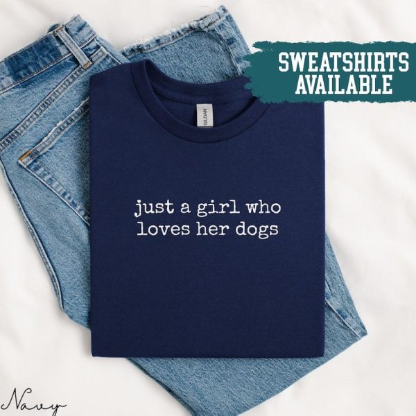 Just A Girl Who Loves Her Dogs Tee