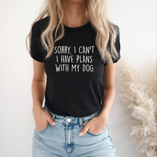 Sorry I Can't I Have Plans Tee