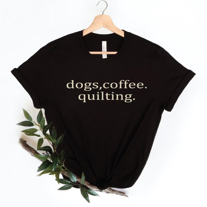 Dogs Coffee & Quilting Shirt