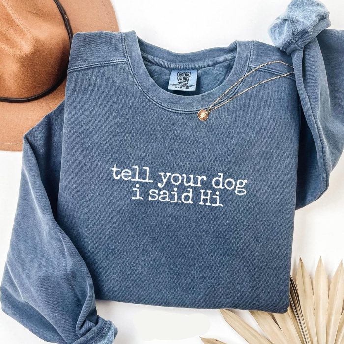 Tell Your Dog I Said Hi Sweatshirt 3