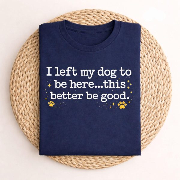 I Left My Dog Tee
