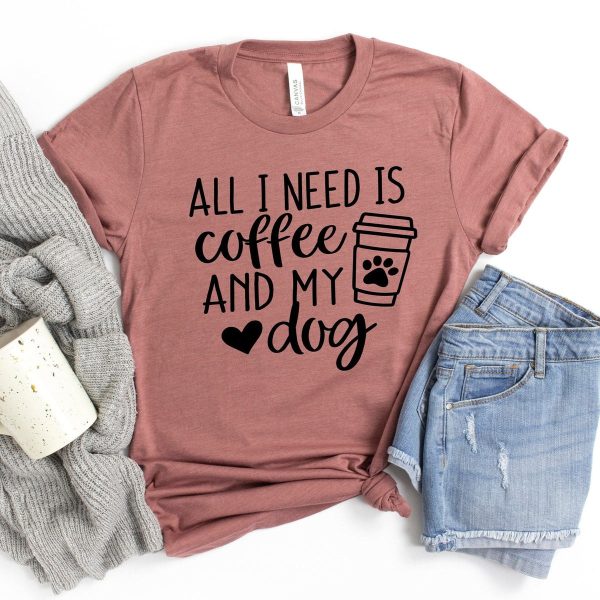 All I Need T-Shirt