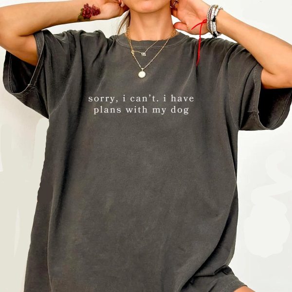 Sorry Plans With Dog Tee