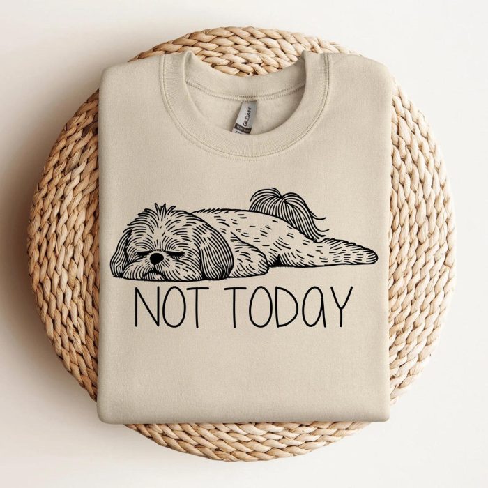 Not Today Shih Tzu Sweatshirt
