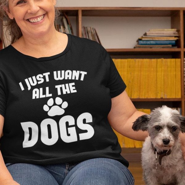 I Just Want All the Dogs Tee