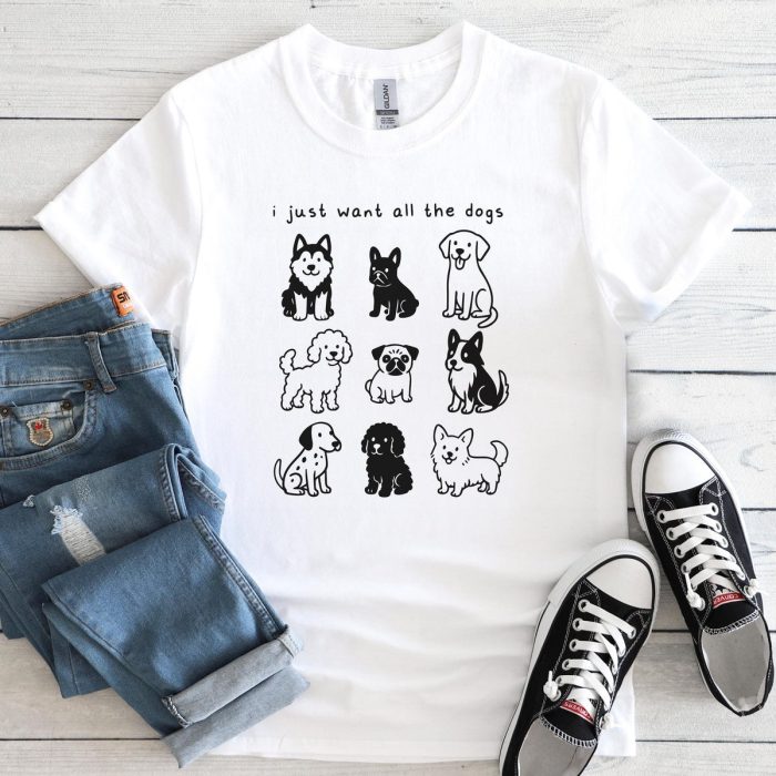 I Just Want All The Dogs T Shirt