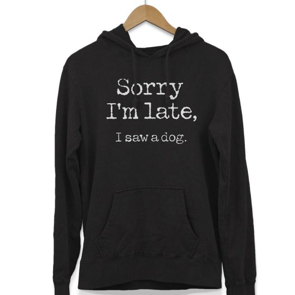 Sorry I'm Late Hoodie
