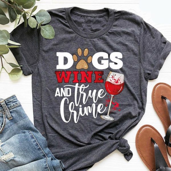 Dogs Wine And True Crime Shirt