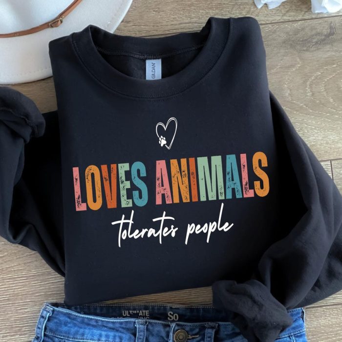 Love Animals Tolerates People Sweatshirt